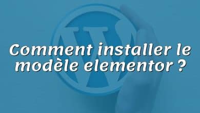 Comment installer le modèle elementor ?